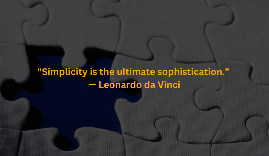 Are You Overcomplicating Your Business? How Simplifying Your Model Can Lead to Success