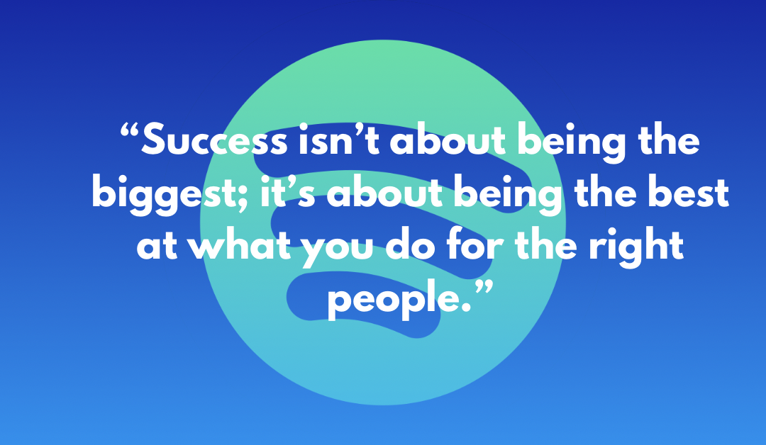 Transform Your Business: How Applying Spotify’s Success Model Can Lead to a Thriving Niche