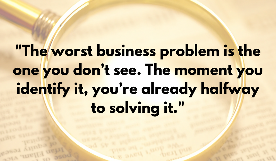 How to Identify and Fix Hidden Business Problems Before They Cost You Money